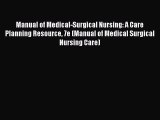 Read Manual of Medical-Surgical Nursing: A Care Planning Resource 7e (Manual of Medical Surgical
