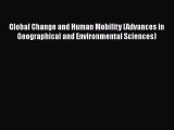 Read Global Change and Human Mobility (Advances in Geographical and Environmental Sciences)