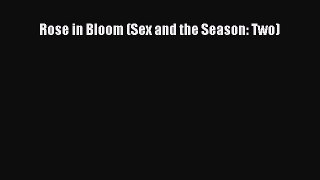 PDF Rose in Bloom (Sex and the Season: Two)  Read Online