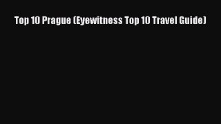 Read Top 10 Prague (Eyewitness Top 10 Travel Guide) PDF Free