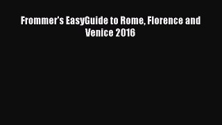 Read Frommer's EasyGuide to Rome Florence and Venice 2016 PDF Online