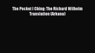 Download The Pocket I Ching: The Richard Wilhelm Translation (Arkana) PDF Free