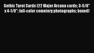 Download Gothic Tarot Cards (22 Major Arcana cards 3-5/8 x 4-1/8 full-color cemetery photographs