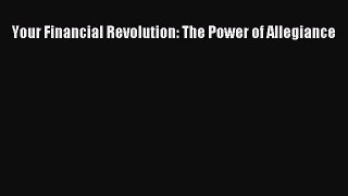 Read Your Financial Revolution: The Power of Allegiance Ebook Free