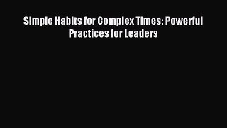 Download Simple Habits for Complex Times: Powerful Practices for Leaders Ebook Free