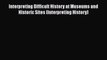 Read Interpreting Difficult History at Museums and Historic Sites (Interpreting History) Ebook