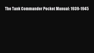 Read The Tank Commander Pocket Manual: 1939-1945 Ebook Free