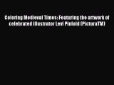 Download Coloring Medieval Times: Featuring the artwork of celebrated illustrator Levi Pinfold