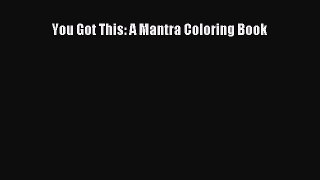 Read You Got This: A Mantra Coloring Book Ebook Free