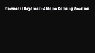 Read Downeast Daydream: A Maine Coloring Vacation Ebook Free