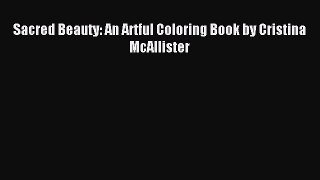 Read Sacred Beauty: An Artful Coloring Book by Cristina McAllister Ebook Free