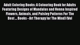 Read Adult Coloring Books: A Colouring Book for Adults Featuring Designs of Mandalas and Henna