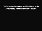 PDF The Culture and Commerce of Publishing in the 21st Century (Stanford Business Books) Free