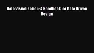 Download Data Visualisation: A Handbook for Data Driven Design Ebook Free
