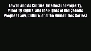 Read Law In and As Culture: Intellectual Property Minority Rights and the Rights of Indigenous