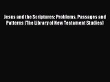 Read Jesus and the Scriptures: Problems Passages and Patterns (The Library of New Testament