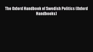 Download The Oxford Handbook of Swedish Politics (Oxford Handbooks) PDF Free