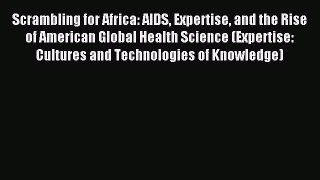 Download Scrambling for Africa: AIDS Expertise and the Rise of American Global Health Science