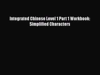 Download Integrated Chinese Level 1 Part 1 Workbook: Simplified Characters PDF Free