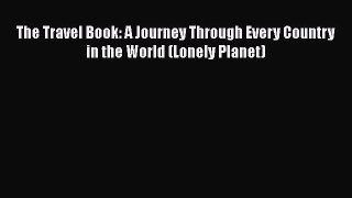Read The Travel Book: A Journey Through Every Country in the World (Lonely Planet) PDF Free