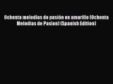 PDF Ochenta melodías de pasión en amarillo (Ochenta Melodias de Pasion) (Spanish Edition)