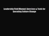 Download Leadership Field Manual: Exercises & Tools for Executing Culture Change  EBook