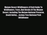 Read Mojave Desert Wildflowers: A Field Guide To  Wildflowers Trees And Shrubs Of The Mojave
