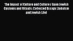 Read The Impact of Culture and Cultures Upon Jewish Customs and Rituals: Collected Essays (Judaism