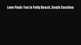 Read Love Finds You in Folly Beach South Carolina Ebook Free