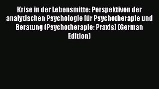 Read Krise in der Lebensmitte: Perspektiven der analytischen Psychologie für Psychotherapie