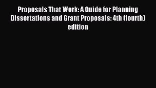 Read Proposals That Work: A Guide for Planning Dissertations and Grant Proposals: 4th (fourth)