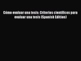 Read Cómo evaluar una tesis: Criterios científicos para evaluar una tesis (Spanish Edition)