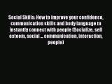 Download Social Skills: How to improve your confidence communication skills and body language