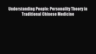 Download Understanding People: Personality Theory in Traditional Chinese Medicine Ebook Online