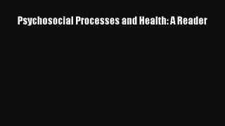Read Psychosocial Processes and Health: A Reader Ebook Free