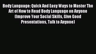 Download Body Language: Quick And Easy Ways to Master The Art of How to Read Body Language