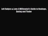 Read Left Swipes & Love: A Millennial's Guide to Hookups Dating and Tinder Ebook Free