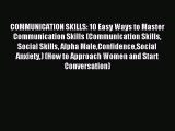 Read COMMUNICATION SKILLS: 10 Easy Ways to Master Communication Skills (Communication Skills