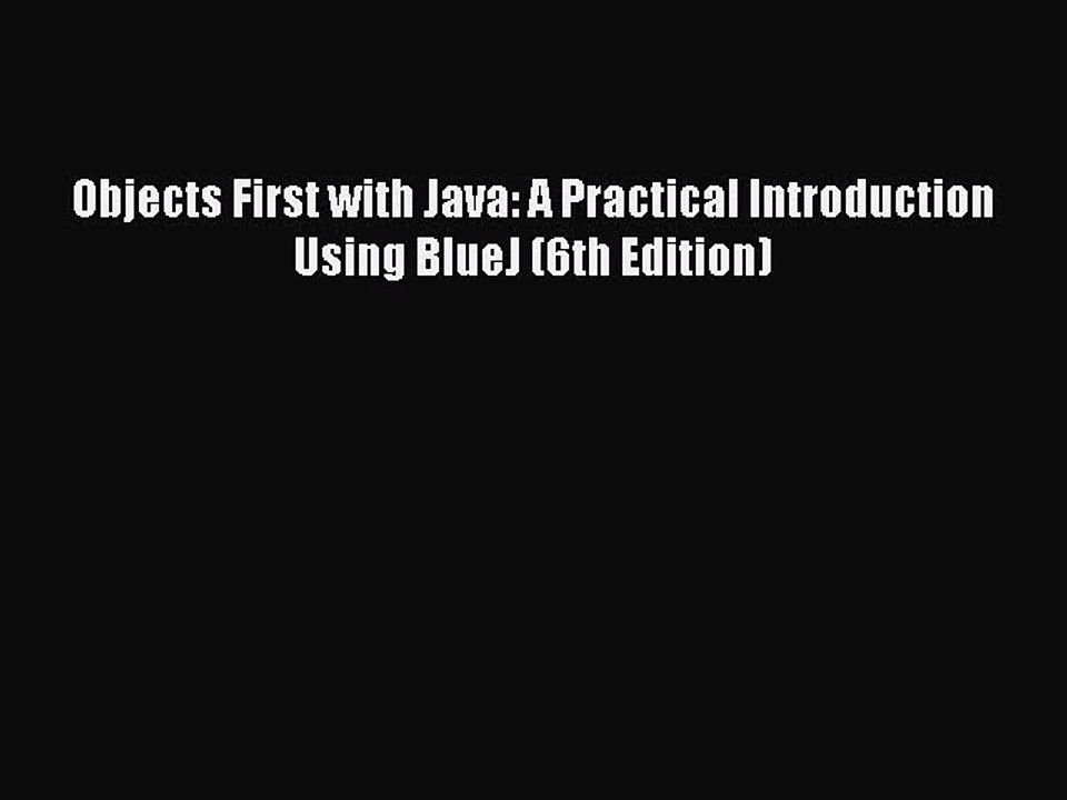 PDF Objects First with Java: A Practical Introduction Using BlueJ (6th Edition)  Read Online