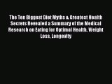 Read The Ten Biggest Diet Myths & Greatest Health Secrets Revealed a Summary of the Medical