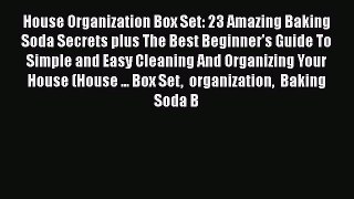 Read House Organization Box Set: 23 Amazing Baking Soda Secrets plus The Best Beginner's Guide