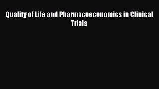 Download Quality of Life and Pharmacoeconomics in Clinical Trials PDF Online