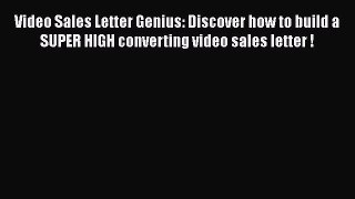 Read Video Sales Letter Genius: Discover how to build a SUPER HIGH converting video sales letter