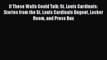 Read If These Walls Could Talk: St. Louis Cardinals: Stories from the St. Louis Cardinals Dugout