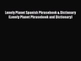 Read Lonely Planet Spanish Phrasebook & Dictionary (Lonely Planet Phrasebook and Dictionary)