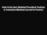 Download Order in the Court: Medieval Procedural Treatises in Translation (Medieval Law and