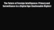 Read The Future of Foreign Intelligence: Privacy and Surveillance in a Digital Age (Inalienable