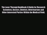 Read The Laser Therapy Handbook: A Guide for Research Scientists Doctors Dentists Veterinarians