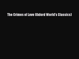 Download The Crimes of Love (Oxford World's Classics) Free Books