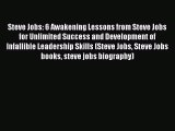 Read Steve Jobs: 6 Awakening Lessons from Steve Jobs for Unlimited Success and Development